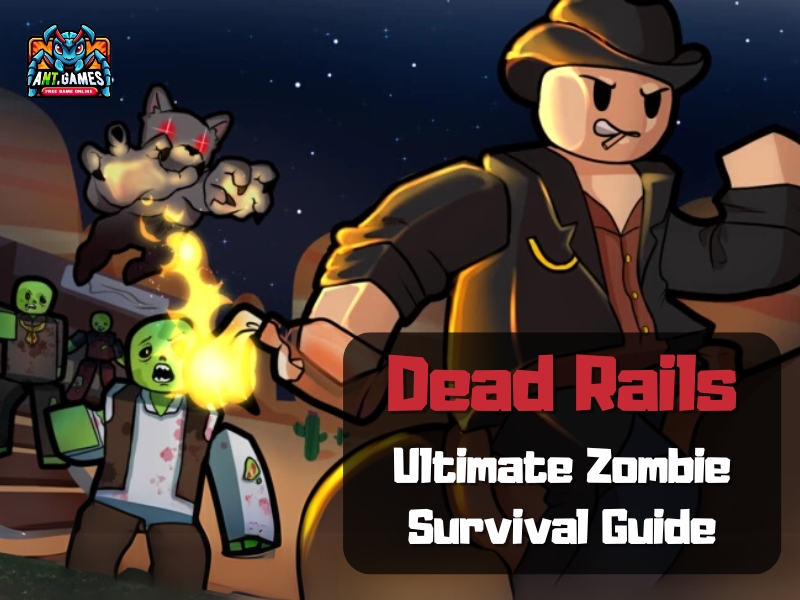 Ultimate Dead Rails Guide to Surviving the Zombie-Infested Wild West