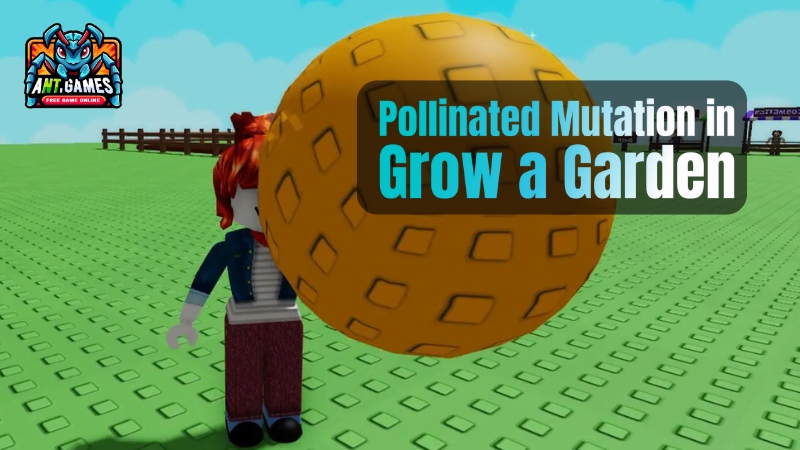 How to Get Pollinated Mutation in Grow a Garden