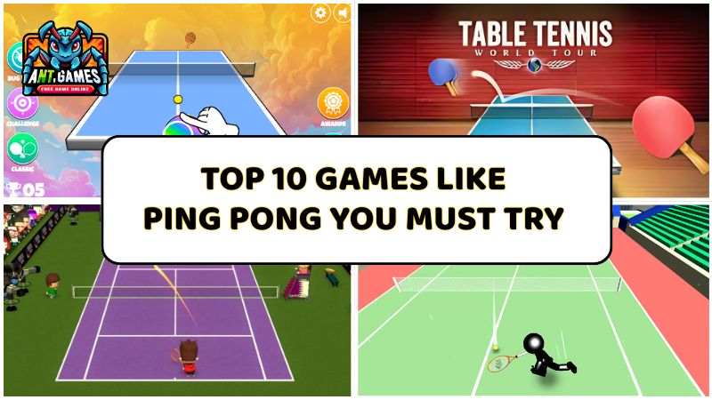 Top 10 Games Like Ping Pong You Must Try