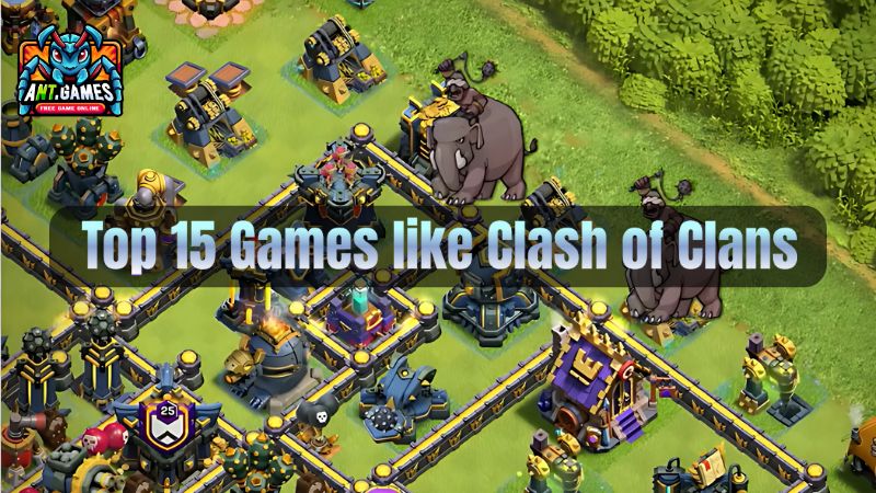 Top 15 Games like Clash of Clans