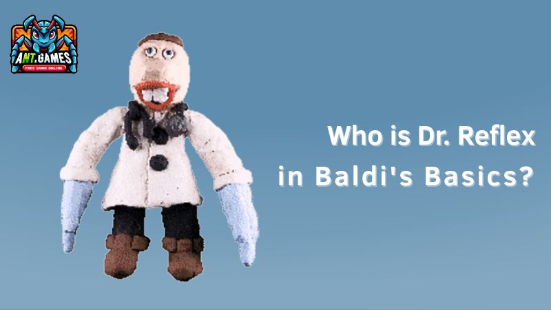 Dr. Reflex – Baldi’s Basics Wiki – AntGames Guide