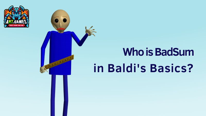 BadSum – Baldi’s Basics Wiki – AntGames Guide