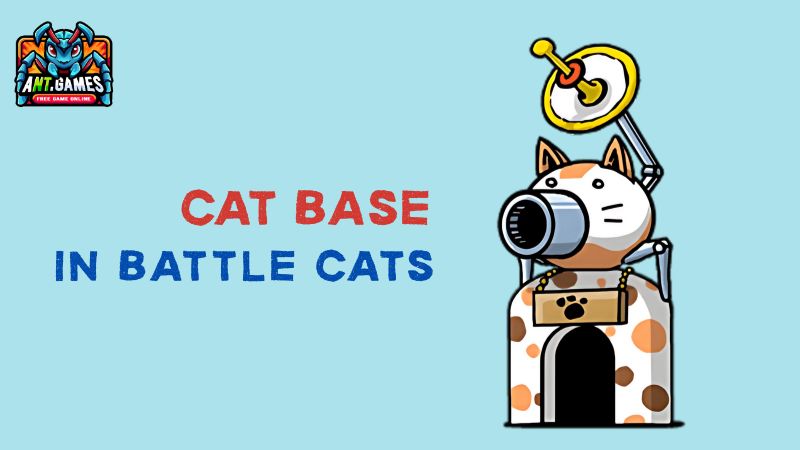 Cat Base – Battle Cats Wiki – AntGames Guide