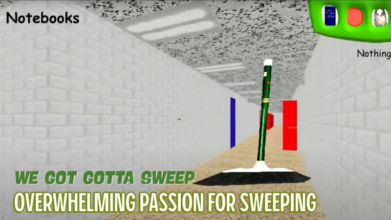 Gotta Sweep's Personality - baldis basics Gotta Sweep