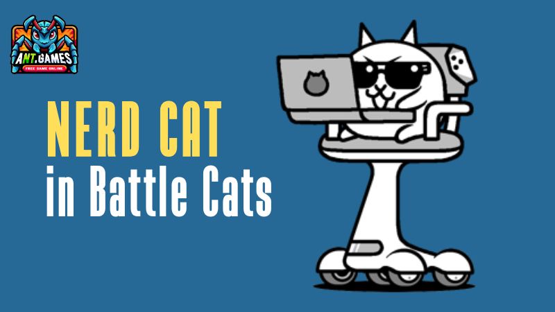 Nerd Cat – Battle Cats Wiki – AntGames Guide