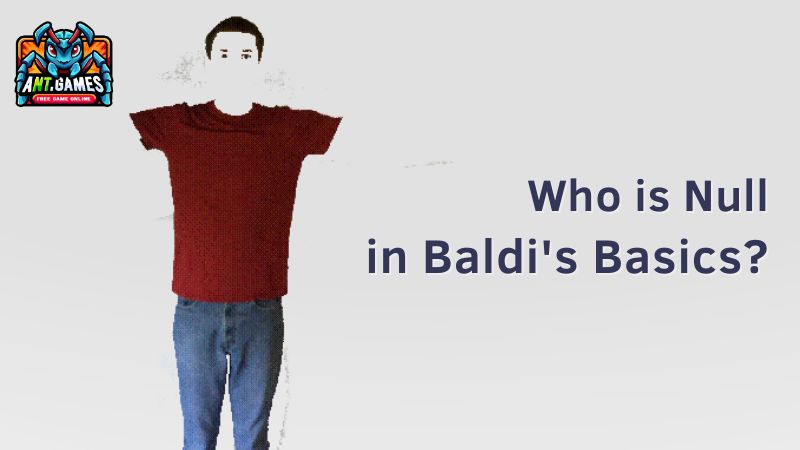 Null – Baldi’s Basics Wiki – AntGames Guide