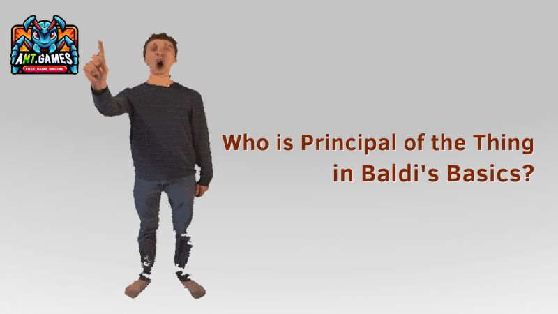 Principal of the Thing – Baldi’s Basics Wiki – AntGames Guide