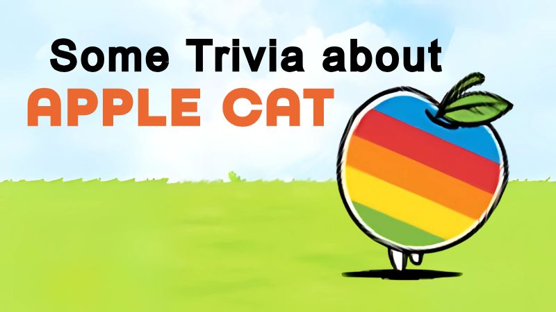 Some Trivia about Apple Cat