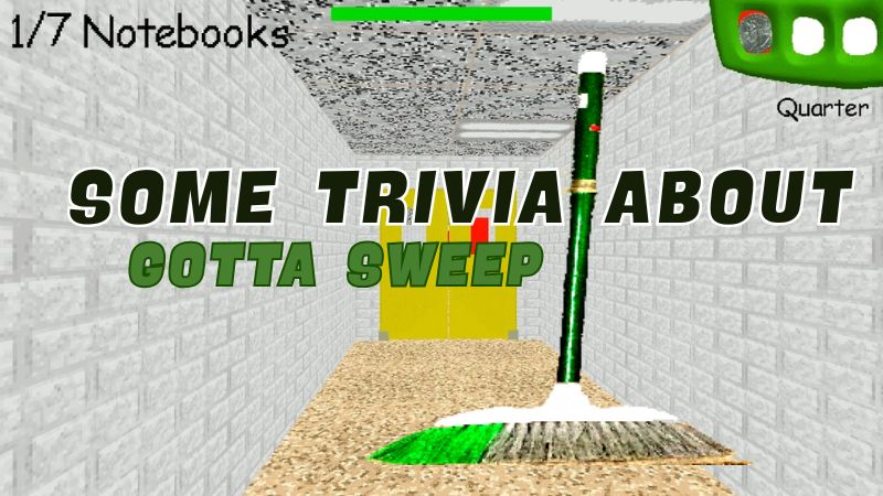 Some Trivia About Gotta Sweep