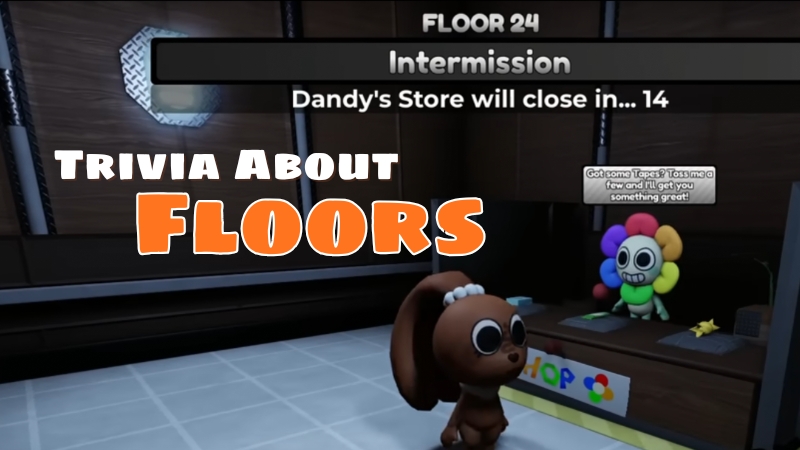 Trivia Exists About Floors in Dandy's World
